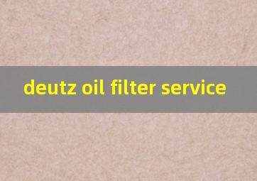 deutz oil filter service